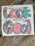 Its Never Luck Its Always God