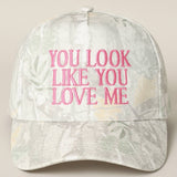 YOU LOOK LIKE YOU LOVE ME EMBROIDERY CAMO CAP