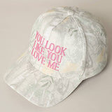 YOU LOOK LIKE YOU LOVE ME EMBROIDERY CAMO CAP