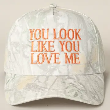 YOU LOOK LIKE YOU LOVE ME CAMO HAT