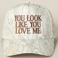 YOU LOOK LIKE YOU LOVE ME CAMO HAT