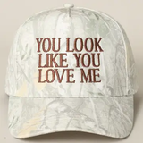 YOU LOOK LIKE YOU LOVE ME CAMO HAT